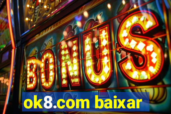 ok8.com baixar